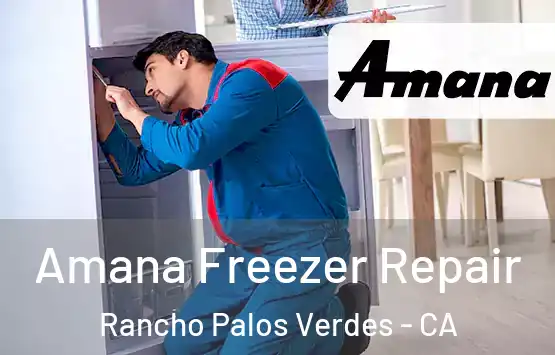  Amana Freezer Repair Rancho Palos Verdes - CA