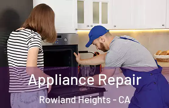 Appliance Repair Rowland Heights - CA