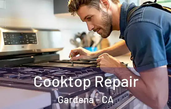  Cooktop Repair Gardena - CA