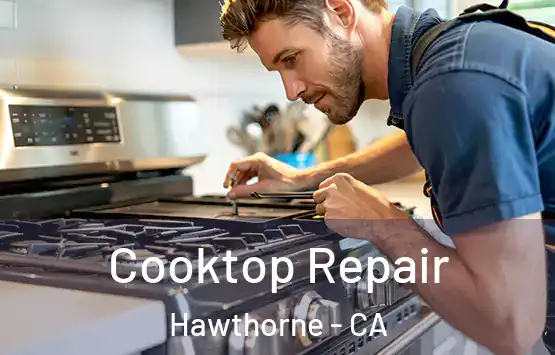  Cooktop Repair Hawthorne - CA
