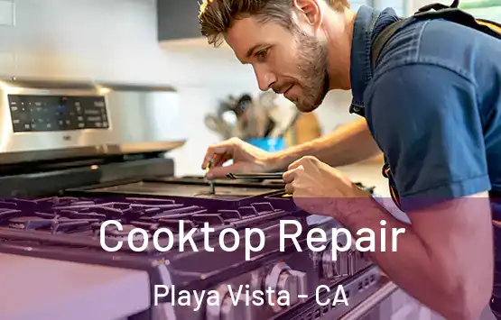  Cooktop Repair Playa Vista - CA