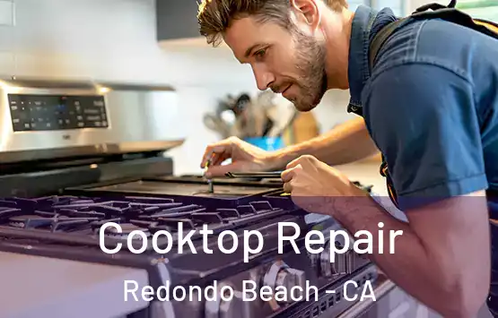  Cooktop Repair Redondo Beach - CA