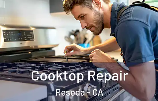  Cooktop Repair Reseda - CA