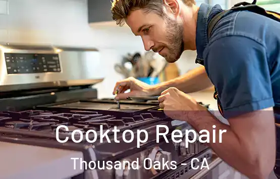  Cooktop Repair Thousand Oaks - CA