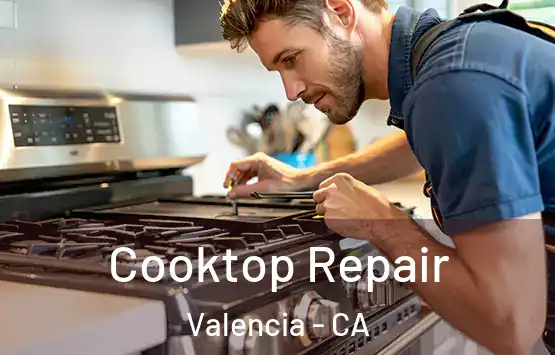  Cooktop Repair Valencia - CA