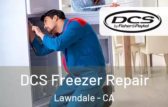  DCS Freezer Repair Lawndale - CA