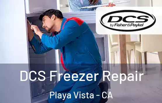  DCS Freezer Repair Playa Vista - CA