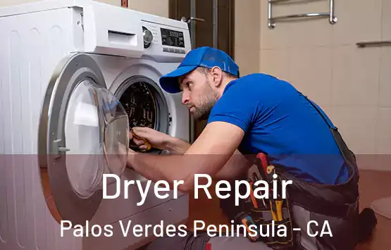  Dryer Repair Palos Verdes Peninsula - CA