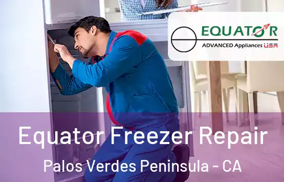  Equator Freezer Repair Palos Verdes Peninsula - CA