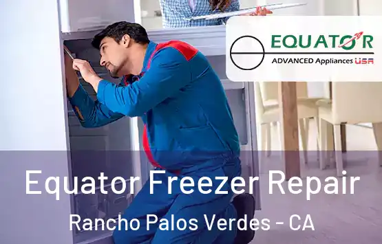  Equator Freezer Repair Rancho Palos Verdes - CA