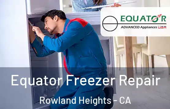  Equator Freezer Repair Rowland Heights - CA