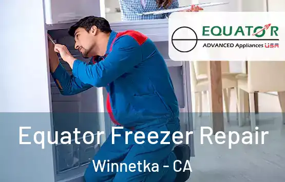  Equator Freezer Repair Winnetka - CA