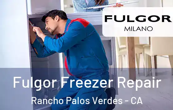  Fulgor Freezer Repair Rancho Palos Verdes - CA