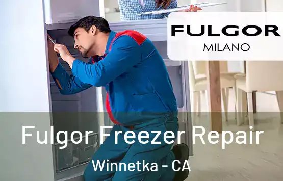  Fulgor Freezer Repair Winnetka - CA