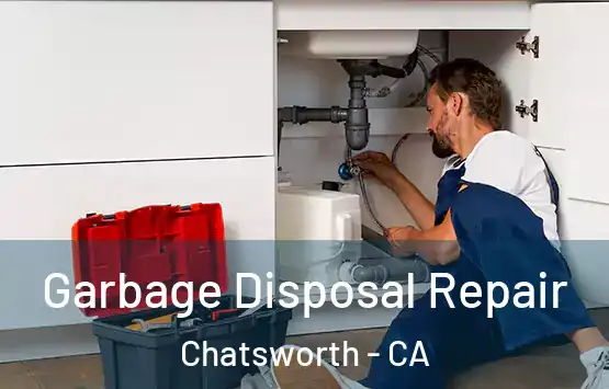  Garbage Disposal Repair Chatsworth - CA