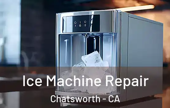  Ice Machine Repair Chatsworth - CA
