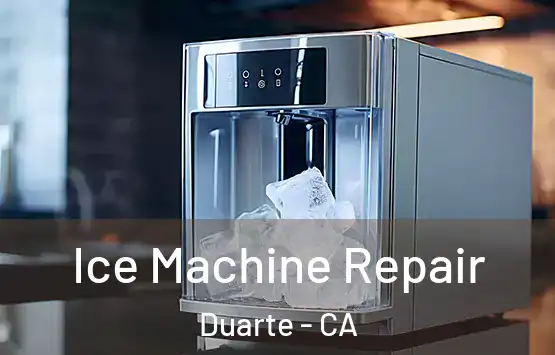  Ice Machine Repair Duarte - CA