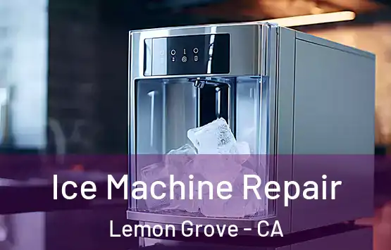  Ice Machine Repair Lemon Grove - CA