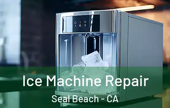  Ice Machine Repair Seal Beach - CA