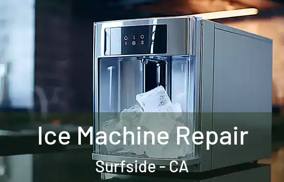  Ice Machine Repair Surfside - CA