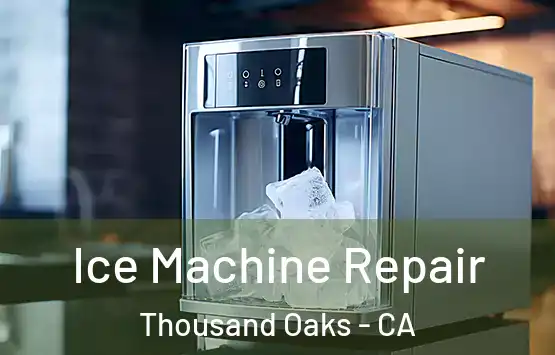  Ice Machine Repair Thousand Oaks - CA