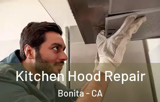  Kitchen Hood Repair Bonita - CA