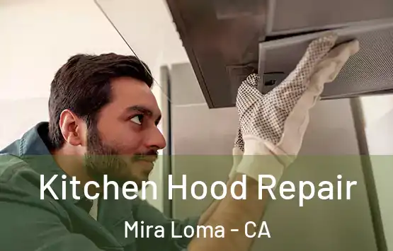  Kitchen Hood Repair Mira Loma - CA