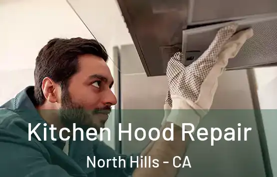  Kitchen Hood Repair North Hills - CA
