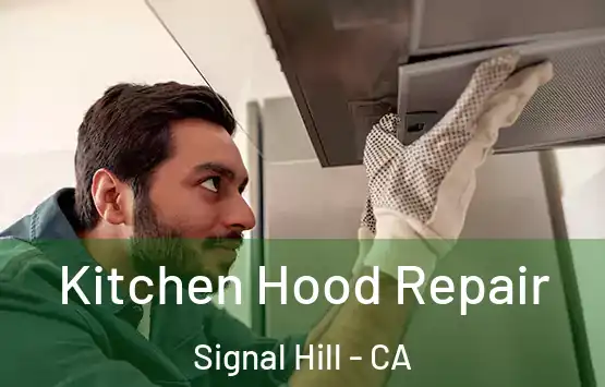  Kitchen Hood Repair Signal Hill - CA