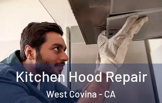 Kitchen Hood Repair West Covina - CA