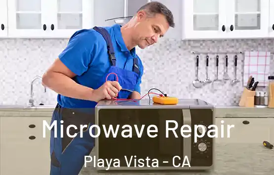  Microwave Repair Playa Vista - CA