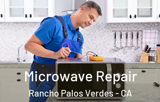  Microwave Repair Rancho Palos Verdes - CA