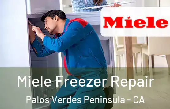  Miele Freezer Repair Palos Verdes Peninsula - CA