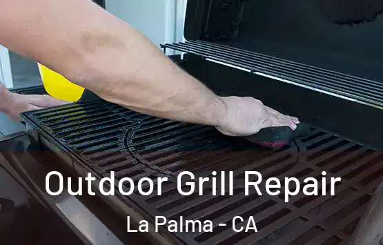  Outdoor Grill Repair La Palma - CA