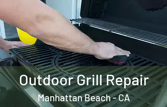  Outdoor Grill Repair Manhattan Beach - CA