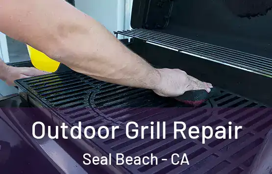  Outdoor Grill Repair Seal Beach - CA