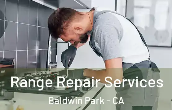  Range Repair Services Baldwin Park - CA
