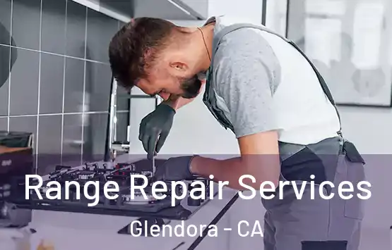  Range Repair Services Glendora - CA