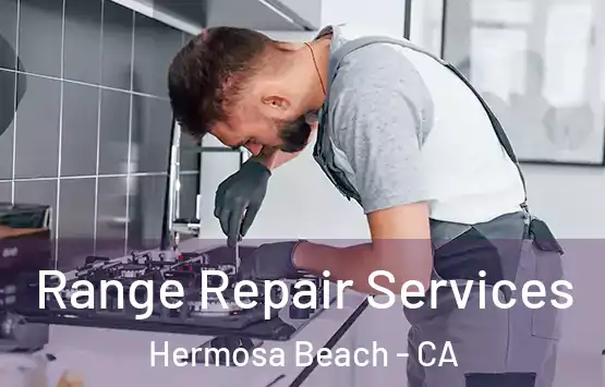  Range Repair Services Hermosa Beach - CA