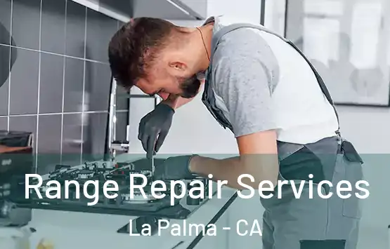  Range Repair Services La Palma - CA