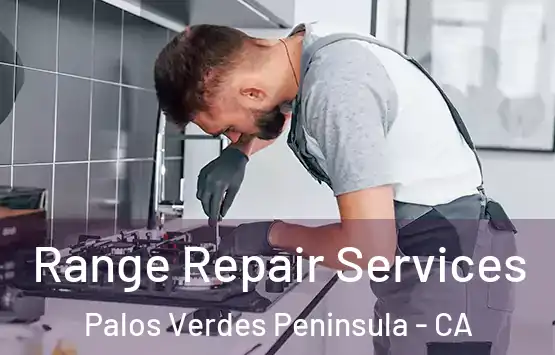  Range Repair Services Palos Verdes Peninsula - CA