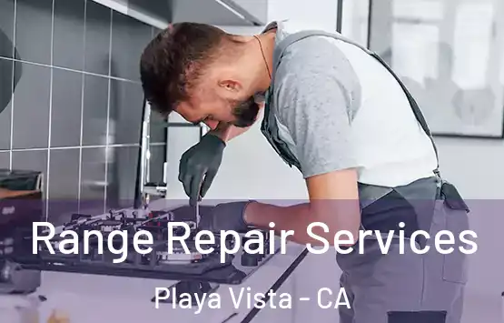  Range Repair Services Playa Vista - CA