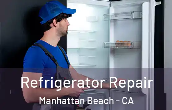  Refrigerator Repair Manhattan Beach - CA