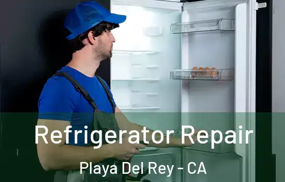  Refrigerator Repair Playa Del Rey - CA