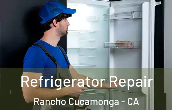  Refrigerator Repair Rancho Cucamonga - CA