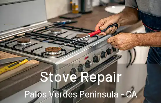  Stove Repair Palos Verdes Peninsula - CA