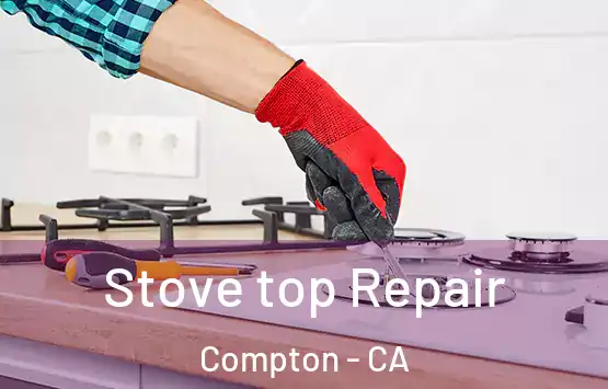  Stove top Repair Compton - CA