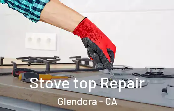  Stove top Repair Glendora - CA