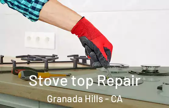  Stove top Repair Granada Hills - CA