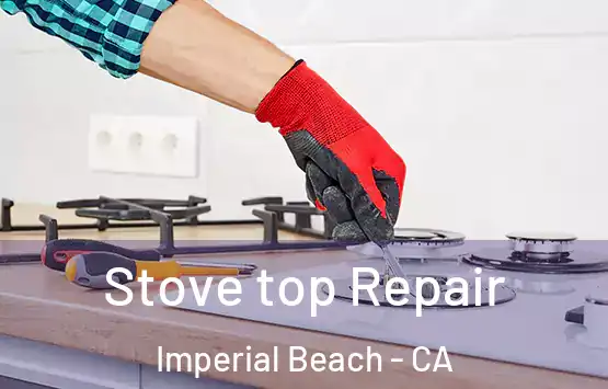  Stove top Repair Imperial Beach - CA